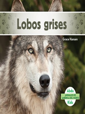 cover image of Lobos grises (Gray Wolves) (Spanish Version)